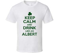 Keep Calm And Drink Like  An Albert Irish T Shirt