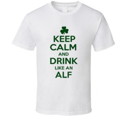 Keep Calm And Drink Like  An Alf Irish T Shirt