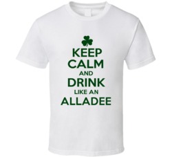 Keep Calm And Drink Like  An Alladee Irish T Shirt