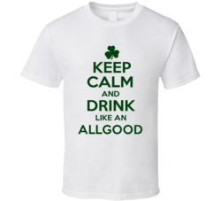 Keep Calm And Drink Like  An Allgood Irish T Shirt