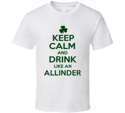 Keep Calm And Drink Like  An Allinder Irish T Shirt