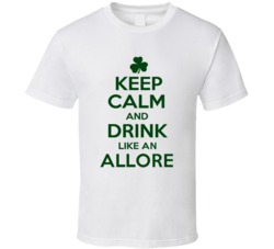 Keep Calm And Drink Like  An Allore Irish T Shirt