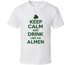 Keep Calm And Drink Like  An Almen Irish T Shirt