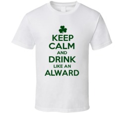 Keep Calm And Drink Like  An Alward Irish T Shirt