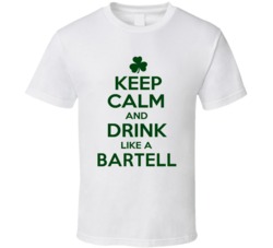 Keep Calm And Drink Like A Bartell Irish T Shirt
