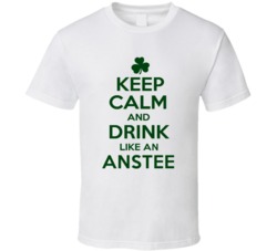 Keep Calm And Drink Like  An Anstee Irish T Shirt