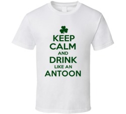 Keep Calm And Drink Like  An Antoon Irish T Shirt