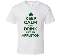 Keep Calm And Drink Like  An Appleton Irish T Shirt