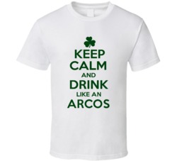 Keep Calm And Drink Like  An Arcos Irish T Shirt