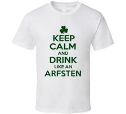 Keep Calm And Drink Like  An Arfsten Irish T Shirt