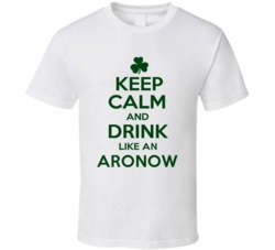 Keep Calm And Drink Like  An Aronow Irish T Shirt