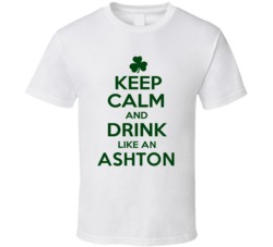 Keep Calm And Drink Like  An Ashton Irish T Shirt