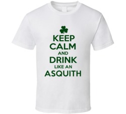 Keep Calm And Drink Like  An Asquith Irish T Shirt
