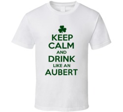 Keep Calm And Drink Like  An Aubert Irish T Shirt