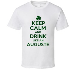 Keep Calm And Drink Like  An Auguste Irish T Shirt
