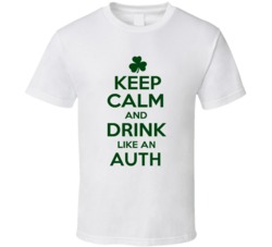 Keep Calm And Drink Like  An Auth Irish T Shirt