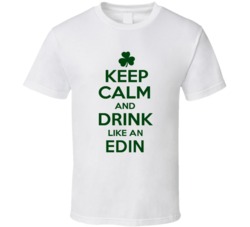Keep Calm And Drink Like  An Edin Irish T Shirt