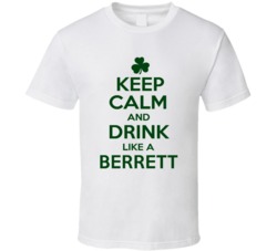Keep Calm And Drink Like A Berrett Irish T Shirt
