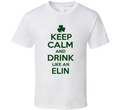 Keep Calm And Drink Like  An Elin Irish T Shirt