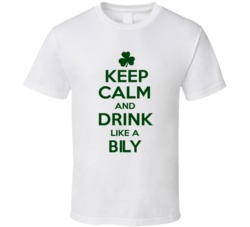 Keep Calm And Drink Like A Bily Irish T Shirt