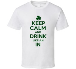 Keep Calm And Drink Like  An In Irish T Shirt