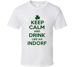 Keep Calm And Drink Like  An Indorf Irish T Shirt