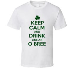 Keep Calm And Drink Like  An O Bree Irish T Shirt