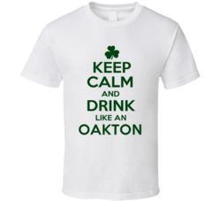 Keep Calm And Drink Like  An Oakton Irish T Shirt