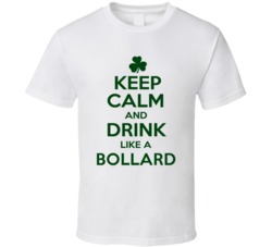Keep Calm And Drink Like A Bollard Irish T Shirt
