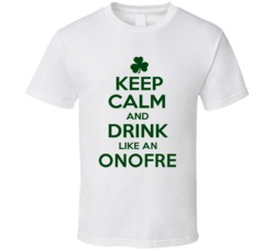 Keep Calm And Drink Like  An Onofre Irish T Shirt