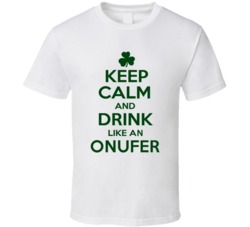 Keep Calm And Drink Like  An Onufer Irish T Shirt