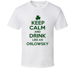 Keep Calm And Drink Like  An Orlowsky Irish T Shirt