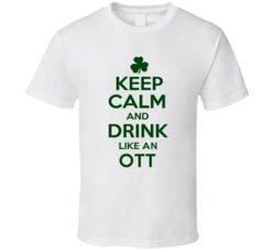 Keep Calm And Drink Like  An Ott Irish T Shirt