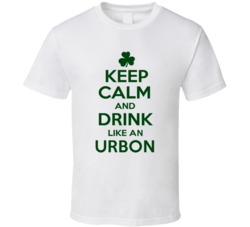 Keep Calm And Drink Like  An Urbon Irish T Shirt