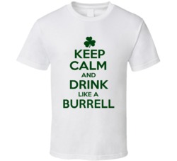 Keep Calm And Drink Like A Burrell Irish T Shirt