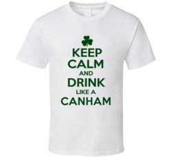 Keep Calm And Drink Like A Canham Irish T Shirt