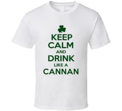Keep Calm And Drink Like A Cannan Irish T Shirt