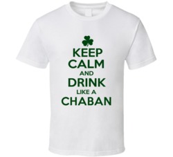 Keep Calm And Drink Like A Chaban Irish T Shirt
