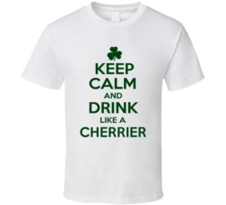 Keep Calm And Drink Like A Cherrier Irish T Shirt