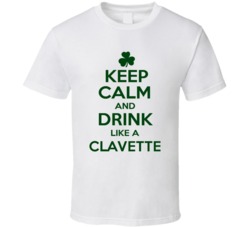 Keep Calm And Drink Like A Clavette Irish T Shirt