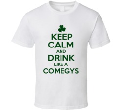 Keep Calm And Drink Like A Comegys Irish T Shirt