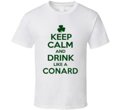 Keep Calm And Drink Like A Conard Irish T Shirt