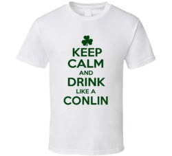 Keep Calm And Drink Like A Conlin Irish T Shirt