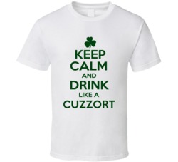 Keep Calm And Drink Like A Cuzzort Irish T Shirt