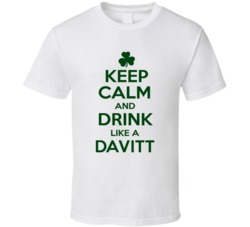 Keep Calm And Drink Like A Davitt Irish T Shirt