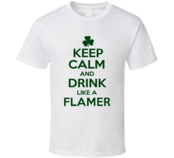 Keep Calm And Drink Like A Flamer Irish T Shirt