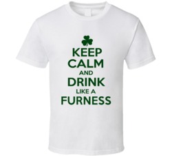Keep Calm And Drink Like A Furness Irish T Shirt