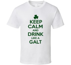 Keep Calm And Drink Like A Galt Irish T Shirt