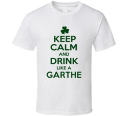 Keep Calm And Drink Like A Garthe Irish T Shirt