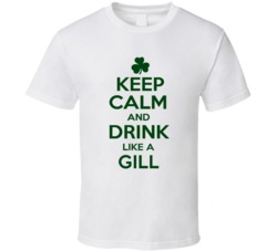 Keep Calm And Drink Like A Gill Irish T Shirt